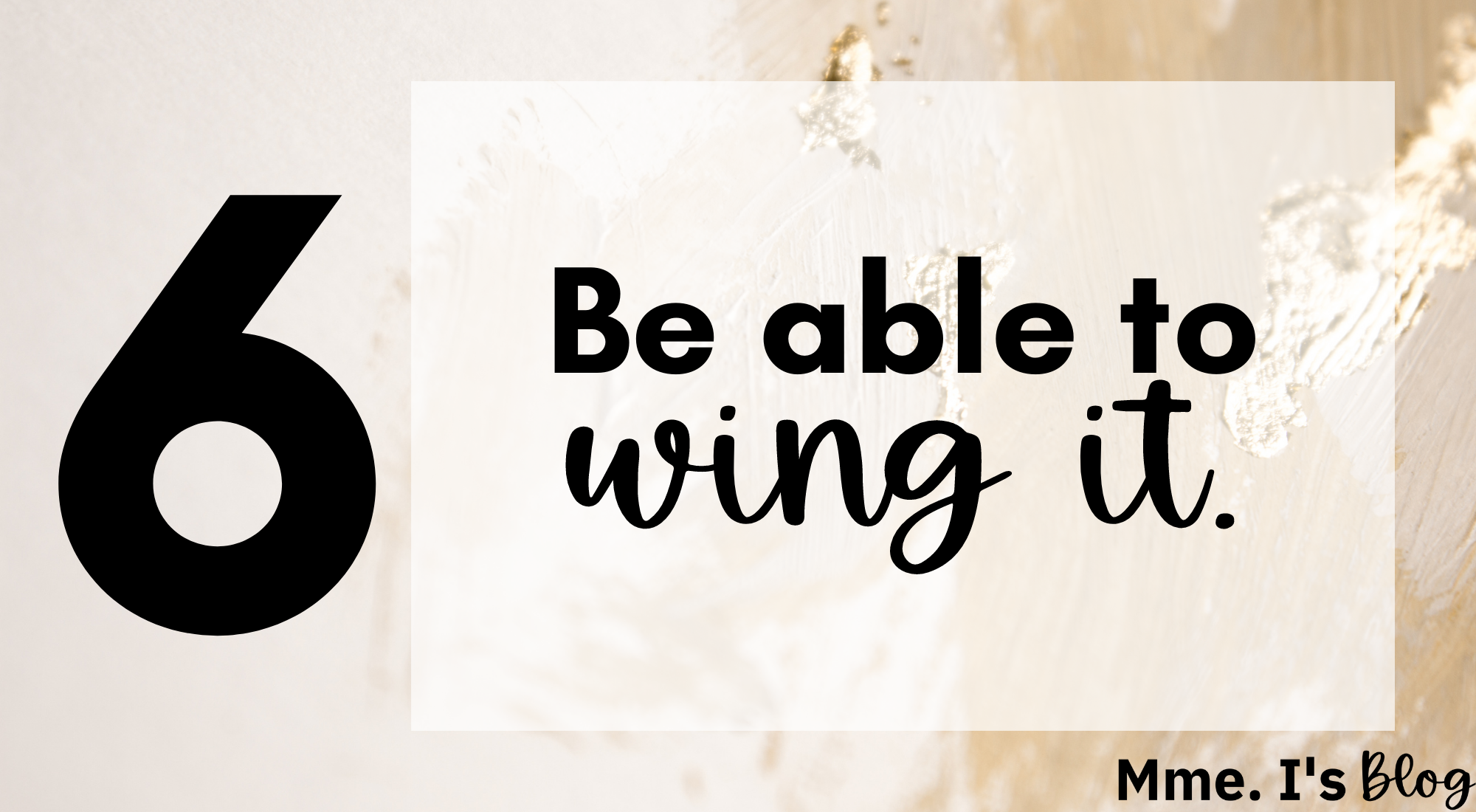 Be able to wing it
