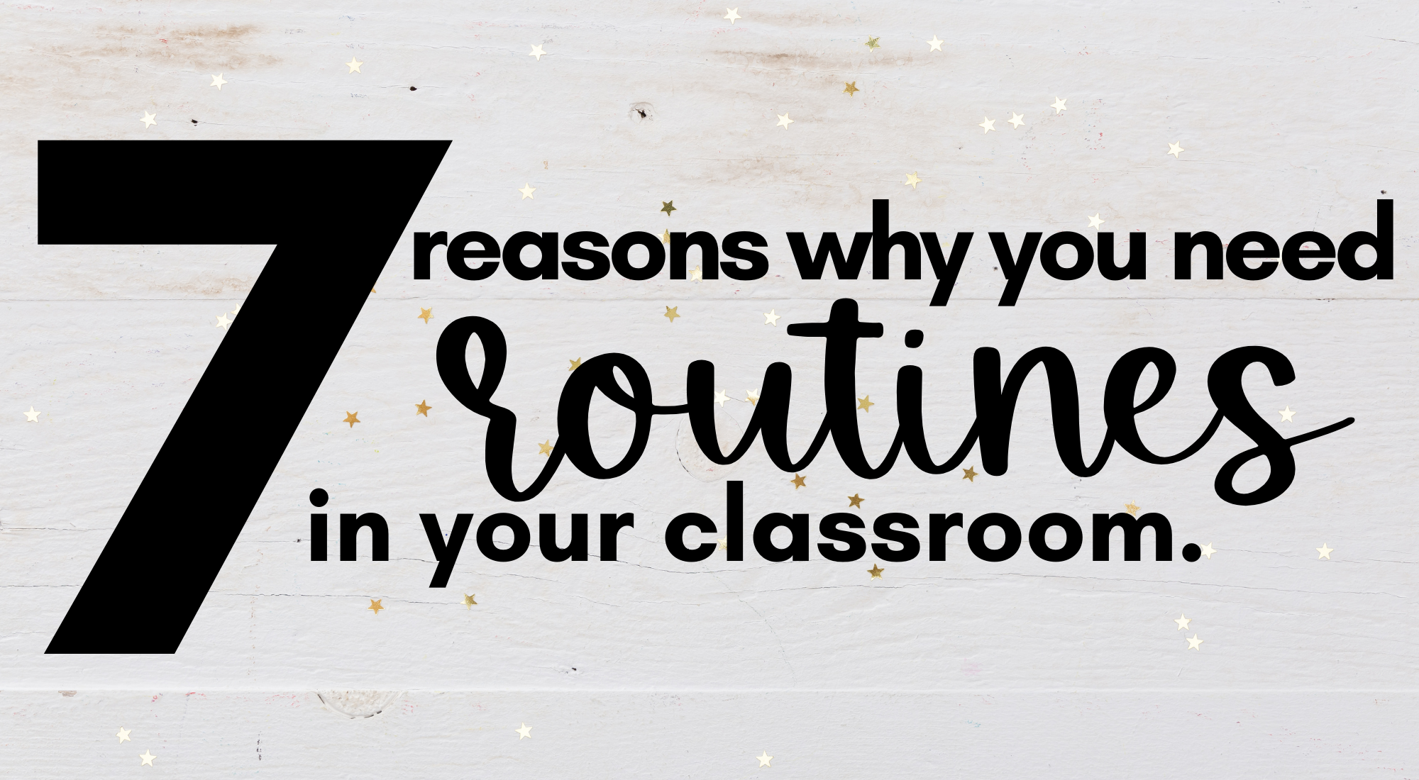 7 reasons why you need routines in your classroom