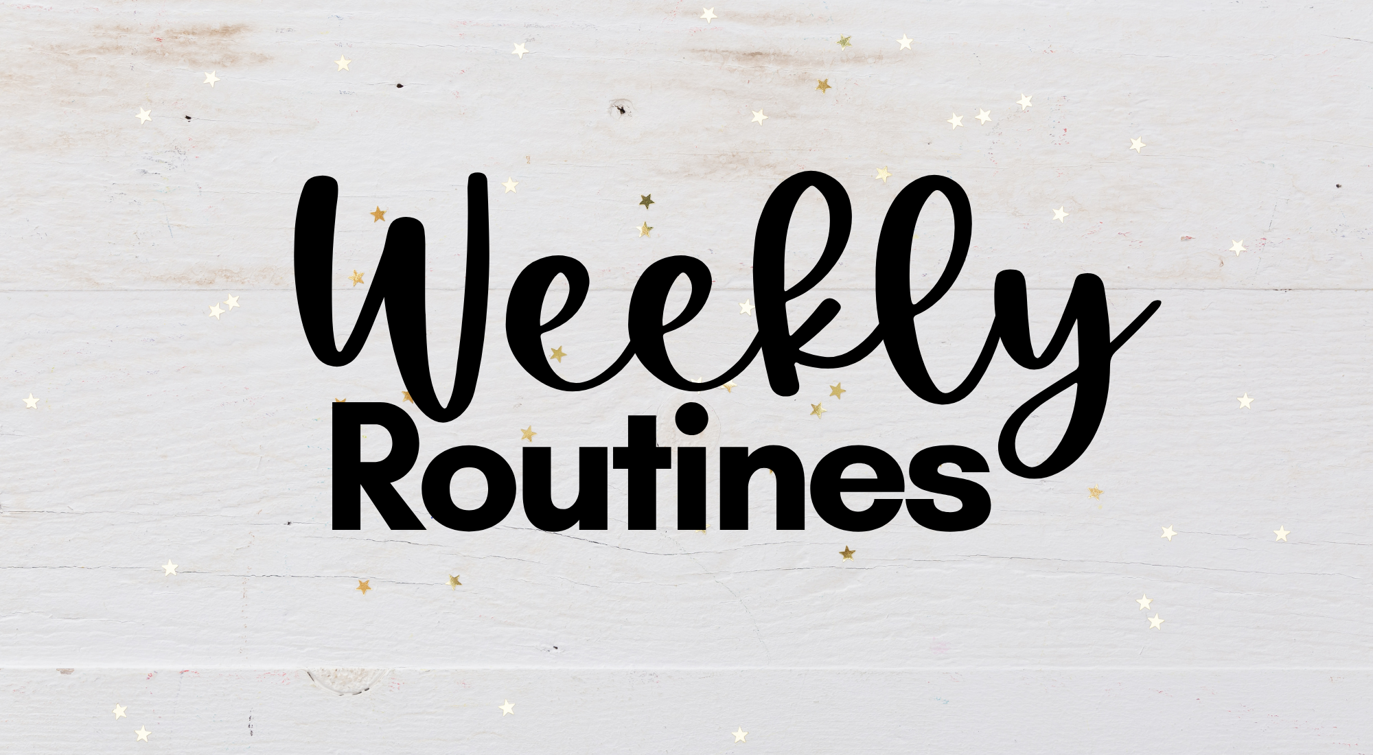 Weekly Routines
